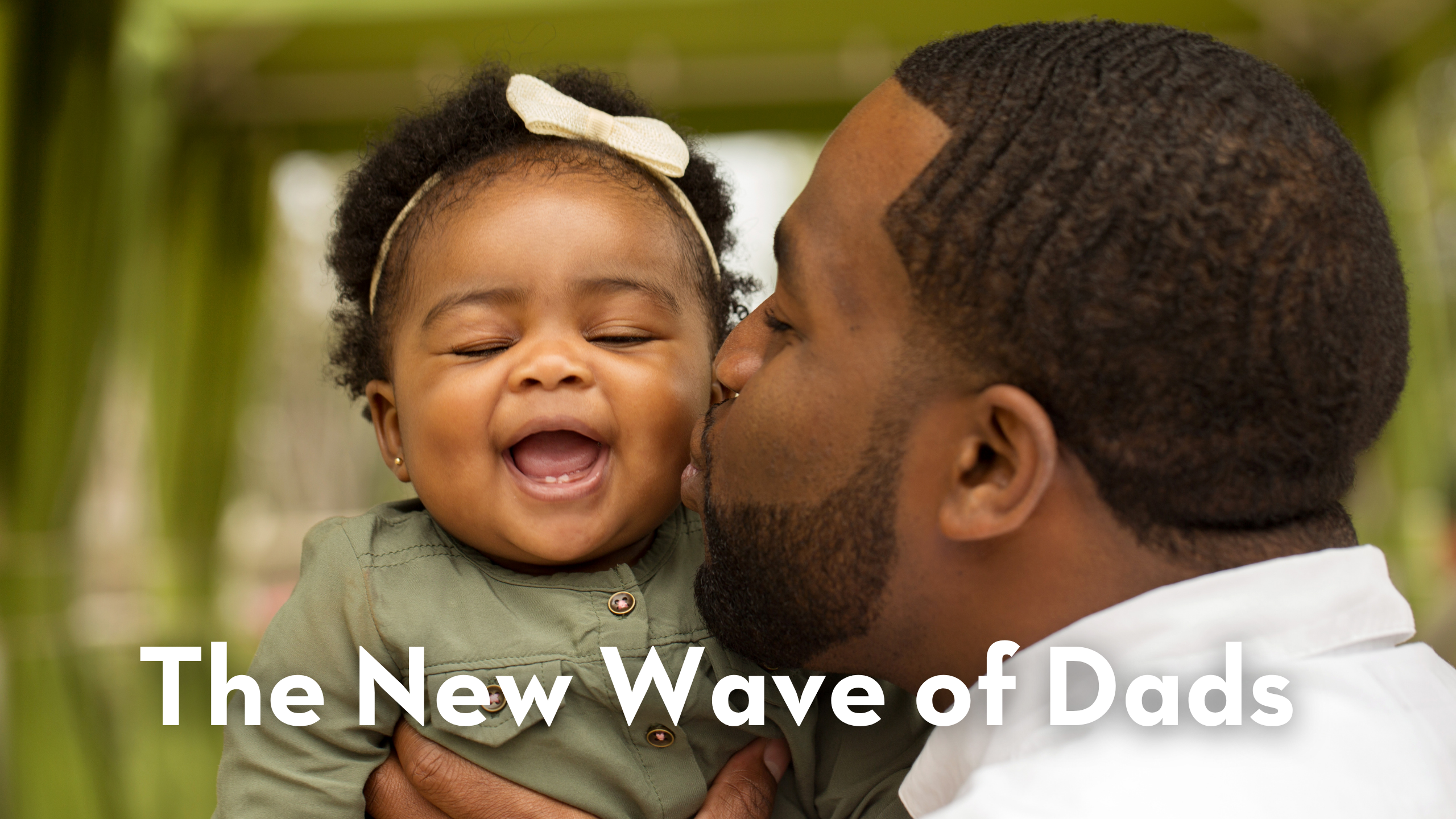 The New Wave of Dads Blog Heading Image: Dad kissing daughters cheek, baby smiling