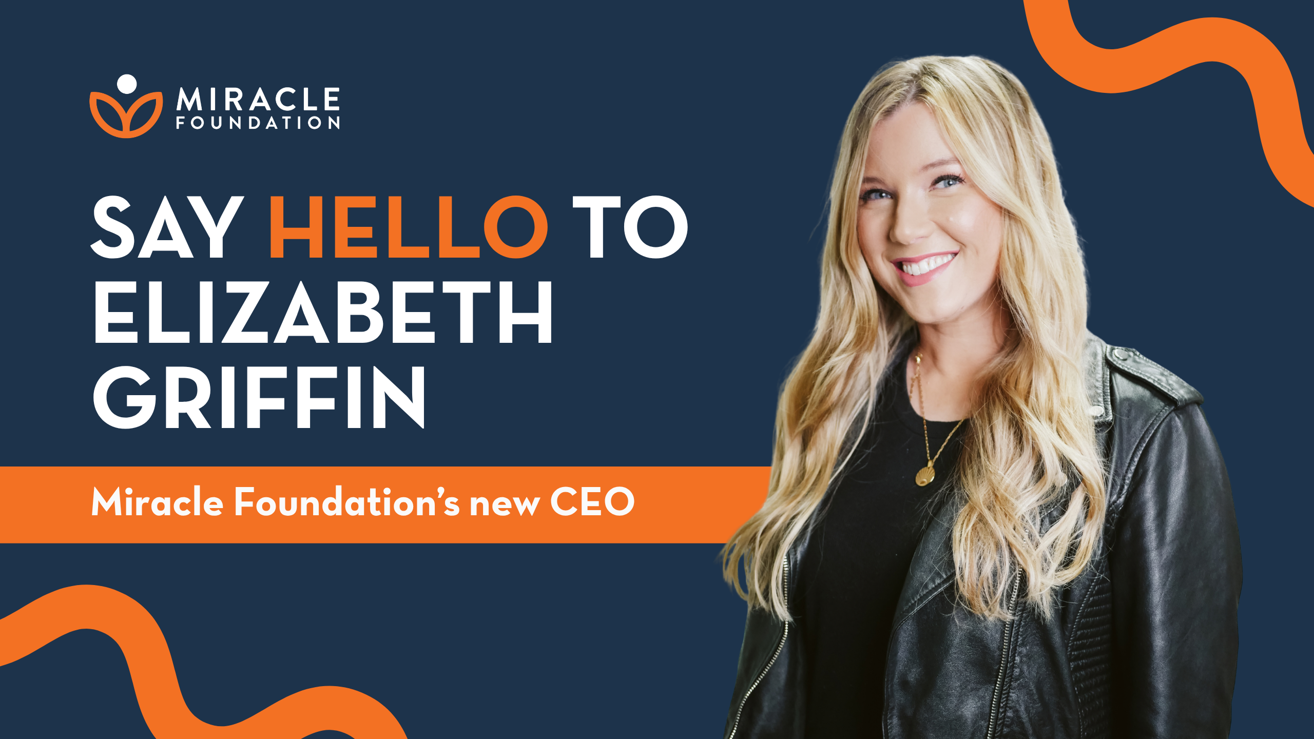 Elizabeth Griffin, Miracle Foundation’s new Chief Executive Officer, smiles against a navy background beside the Miracle Foundation logo and the text “Say Hello to Elizabeth Griffin, Miracle Foundation’s new CEO.